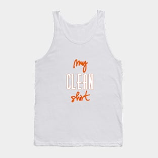 Just My Clean Shirt Tank Top